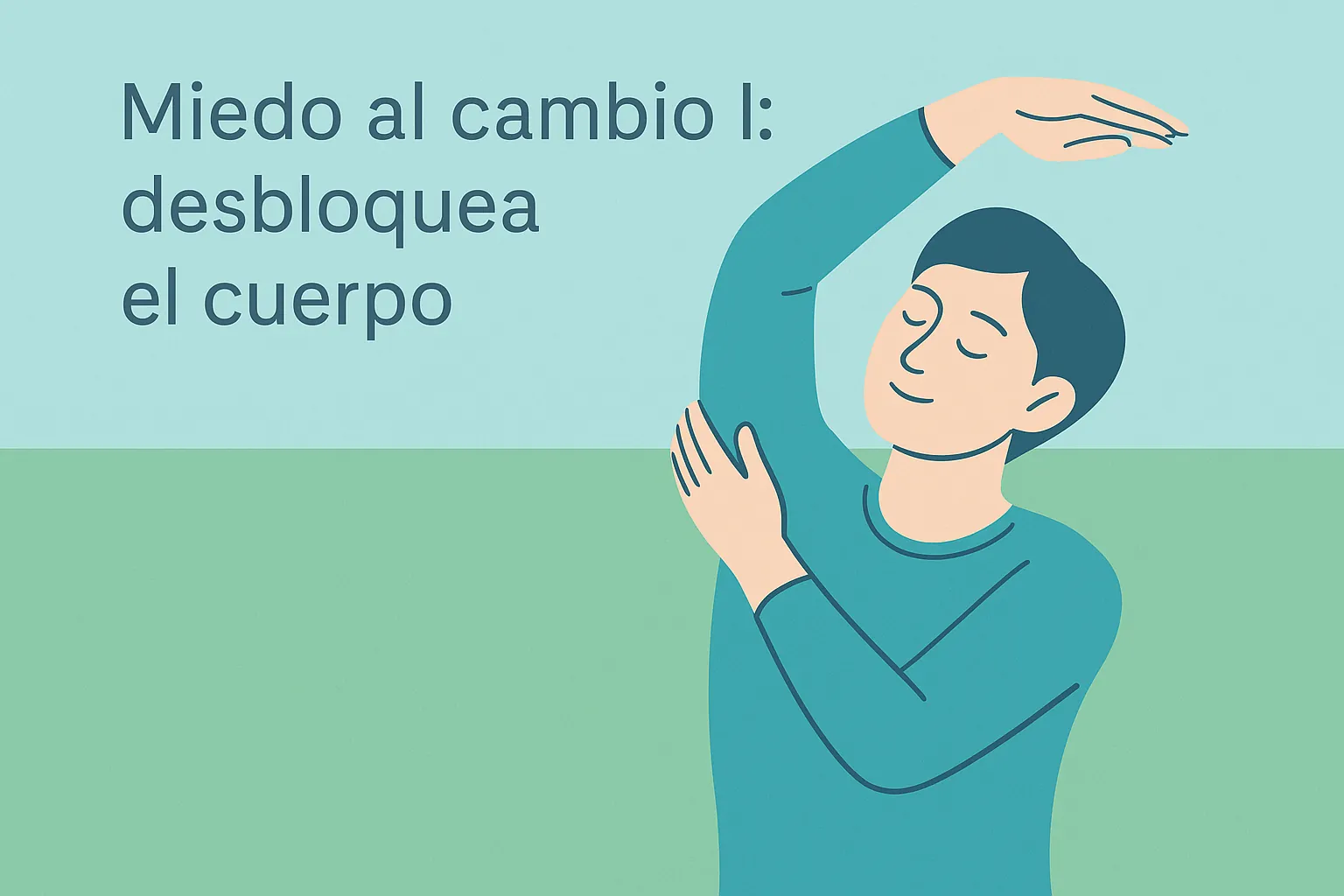 Miedo al cambio I desbloquea el cuerpo