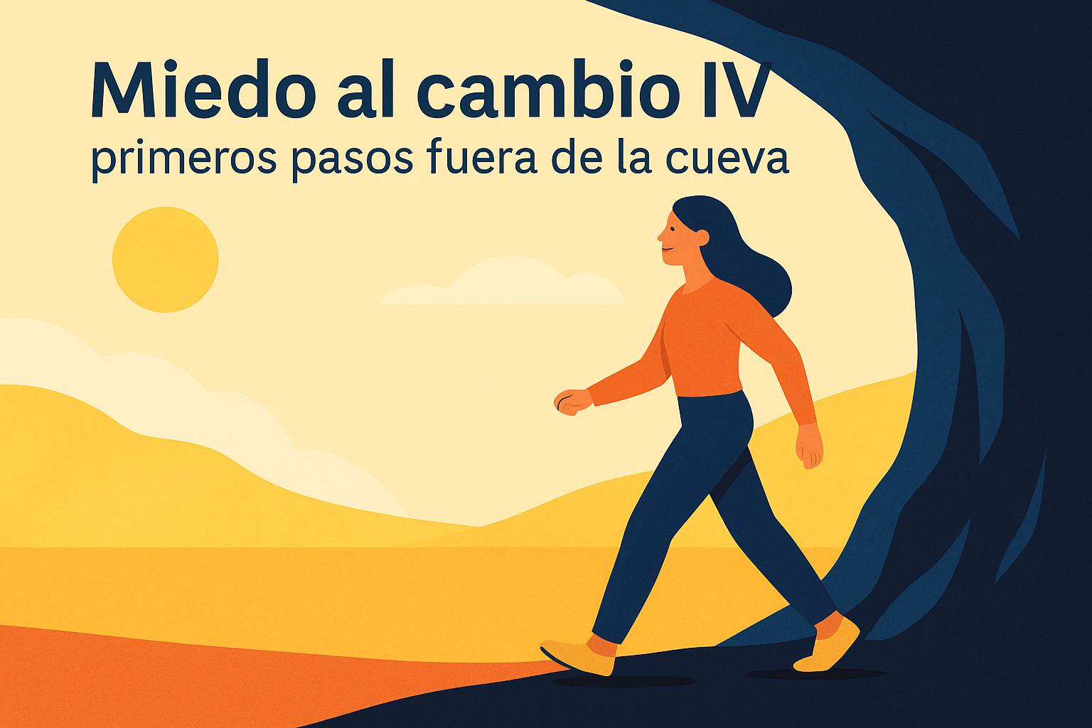 Miedo al cambio IV primeros pasos fuera de la cueva